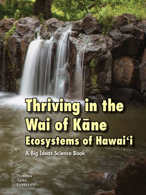 cover image of Thriving in the Wai of Kāne: Ecosystems of Hawai'i